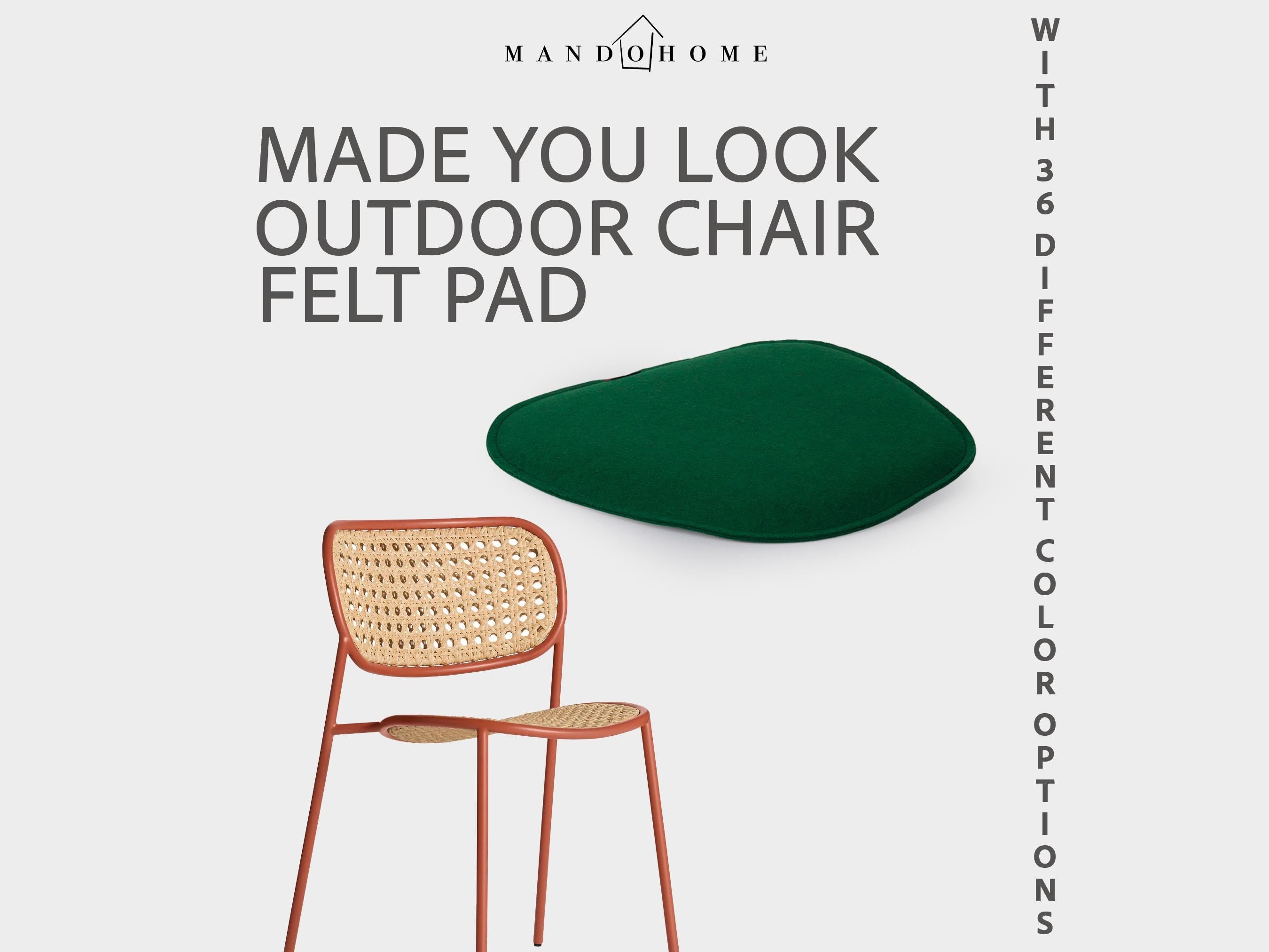 Made You Look Outdoor Chair Felt Pad, 4mm Thick, 36 Colors, Non-Slip Option